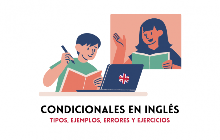 Condicionales en inglés: Tipos, Ejercicios, y Errores comunes